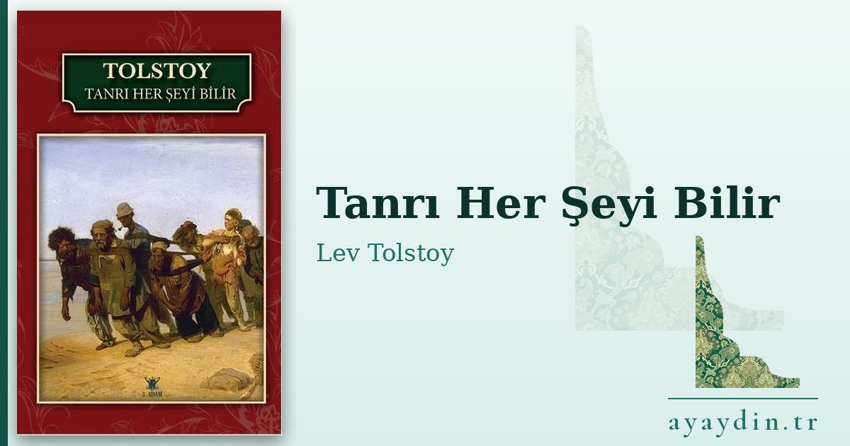 Tanrı Her Şeyi Bilir - Lev Tolstoy kitap alıntıları ve sözleri