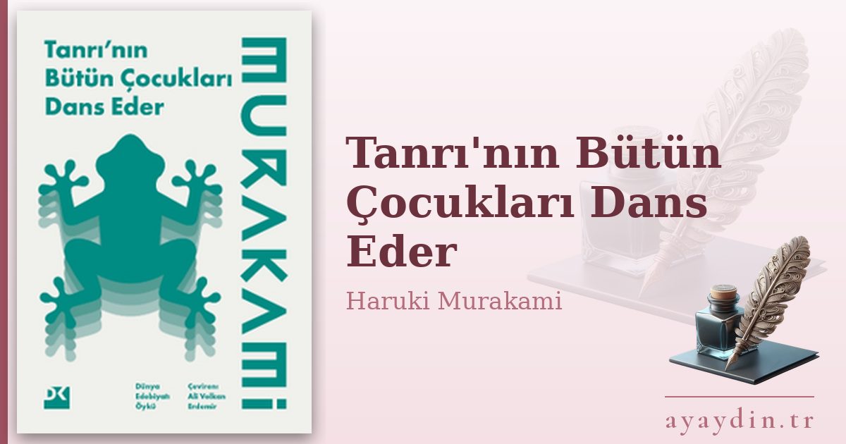 Tanrı'nın Bütün Çocukları Dans Eder - Haruki Murakami kitap alıntıları ve sözleri