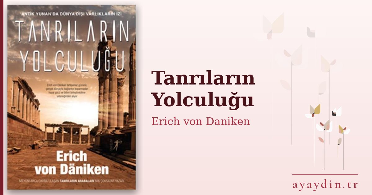 Tanrıların Yolculuğu - Erich von Daniken kitap alıntıları ve sözleri