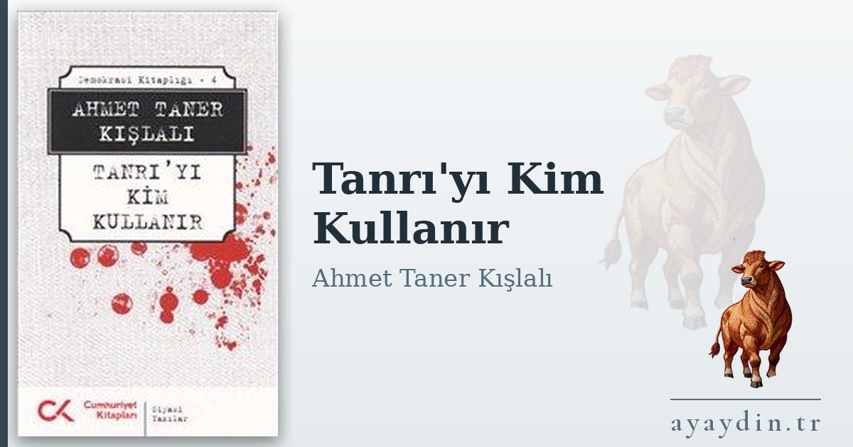 Tanrı'yı Kim Kullanır - Ahmet Taner Kışlalı kitap alıntıları ve sözleri