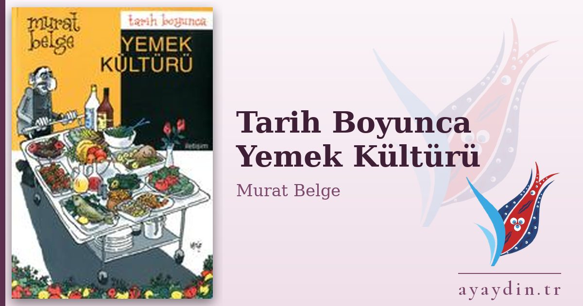 Tarih Boyunca Yemek Kültürü - Murat Belge kitap alıntıları ve sözleri