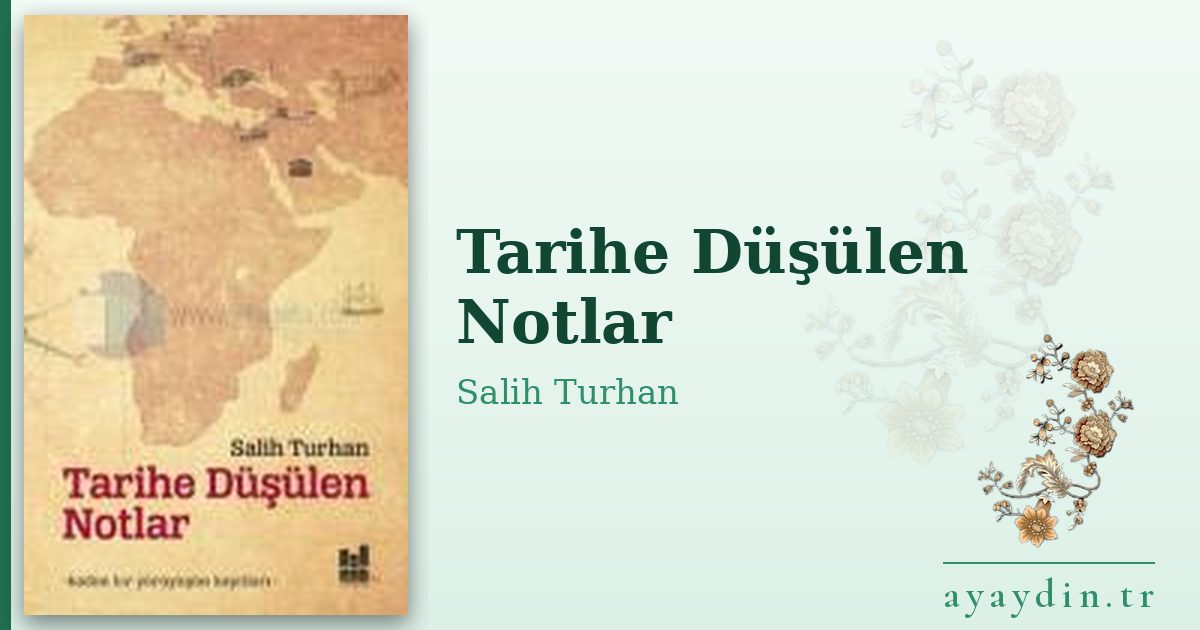 Tarihe Düşülen Notlar - Salih Turhan kitap alıntıları ve sözleri