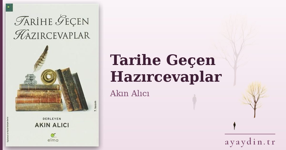 Tarihe Geçen Hazırcevaplar - Akın Alıcı kitap alıntıları ve sözleri