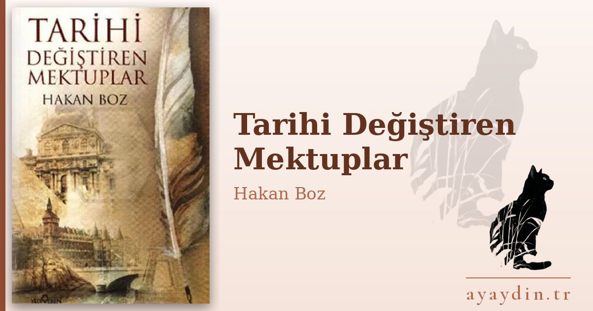 Tarihi Değiştiren Mektuplar - Hakan Boz kitap alıntıları ve sözleri
