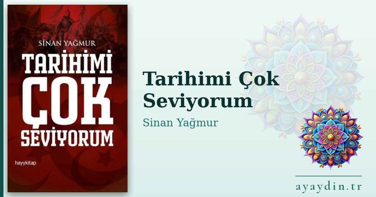 Tarihimi Çok Seviyorum - Sinan Yağmur kitap alıntıları ve sözleri