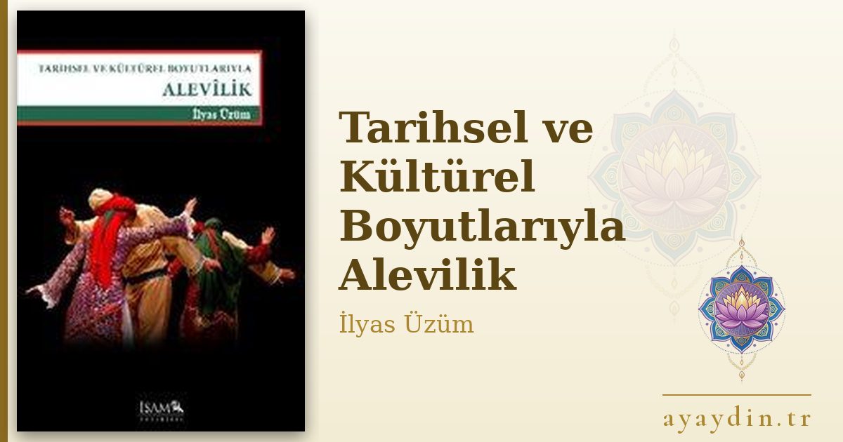 Tarihsel ve Kültürel Boyutlarıyla Alevilik - İlyas Üzüm kitap alıntıları ve sözleri