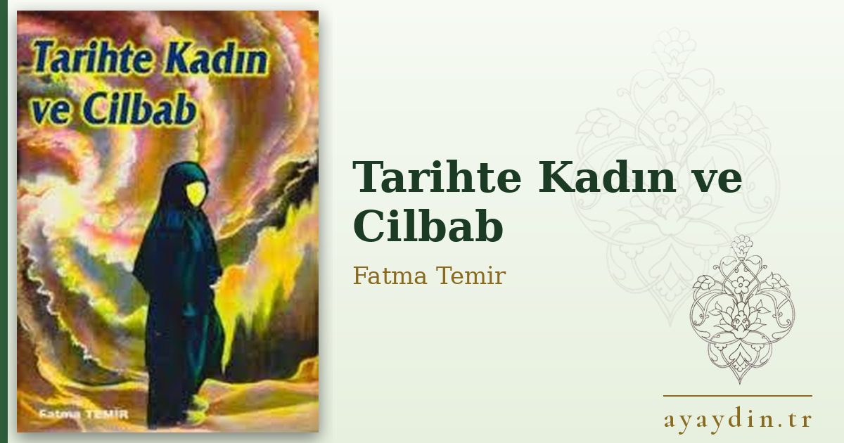 Tarihte Kadın ve Cilbab - Fatma Temir kitap alıntıları ve sözleri