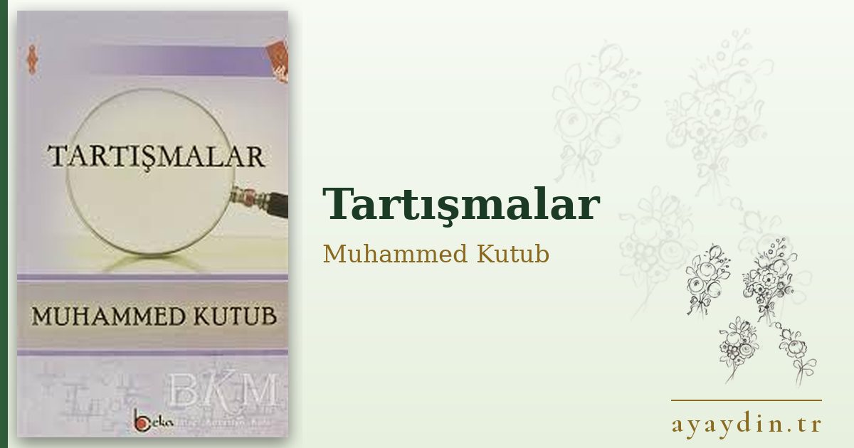 Tartışmalar - Muhammed Kutub kitap alıntıları ve sözleri