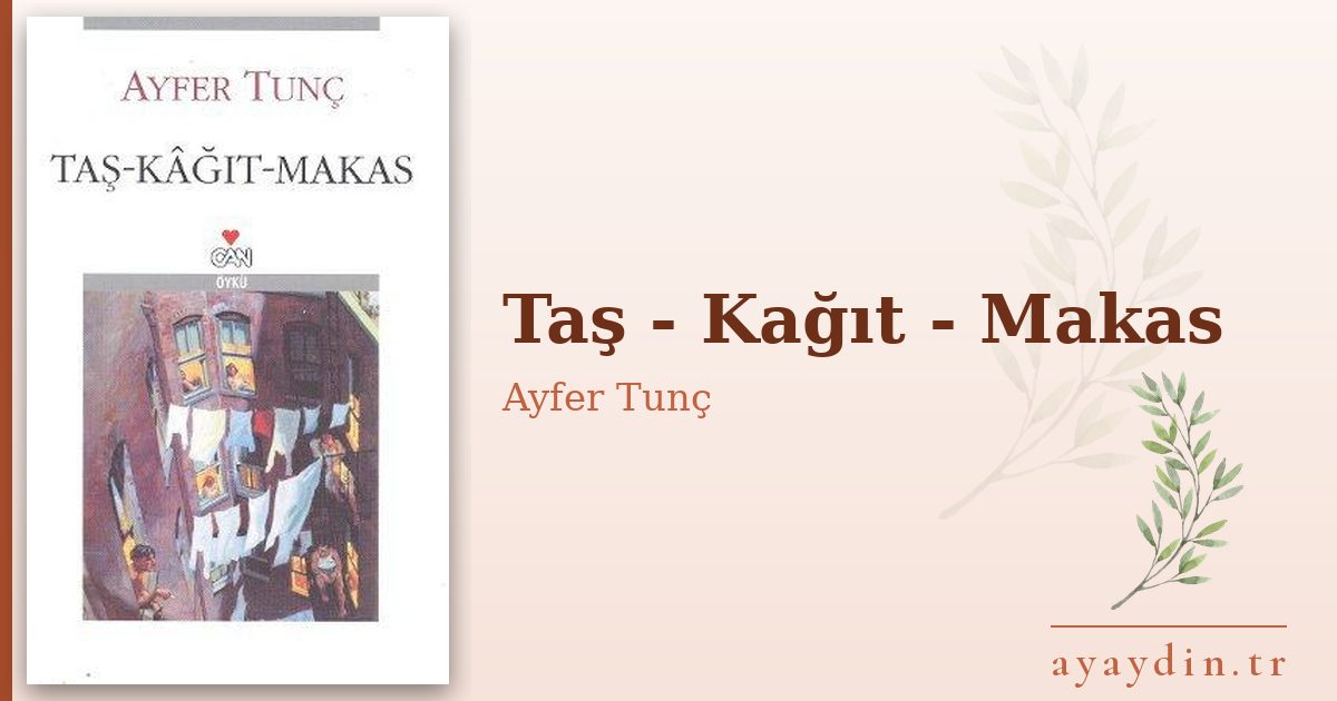 Taş - Kağıt - Makas - Ayfer Tunç kitap alıntıları ve sözleri