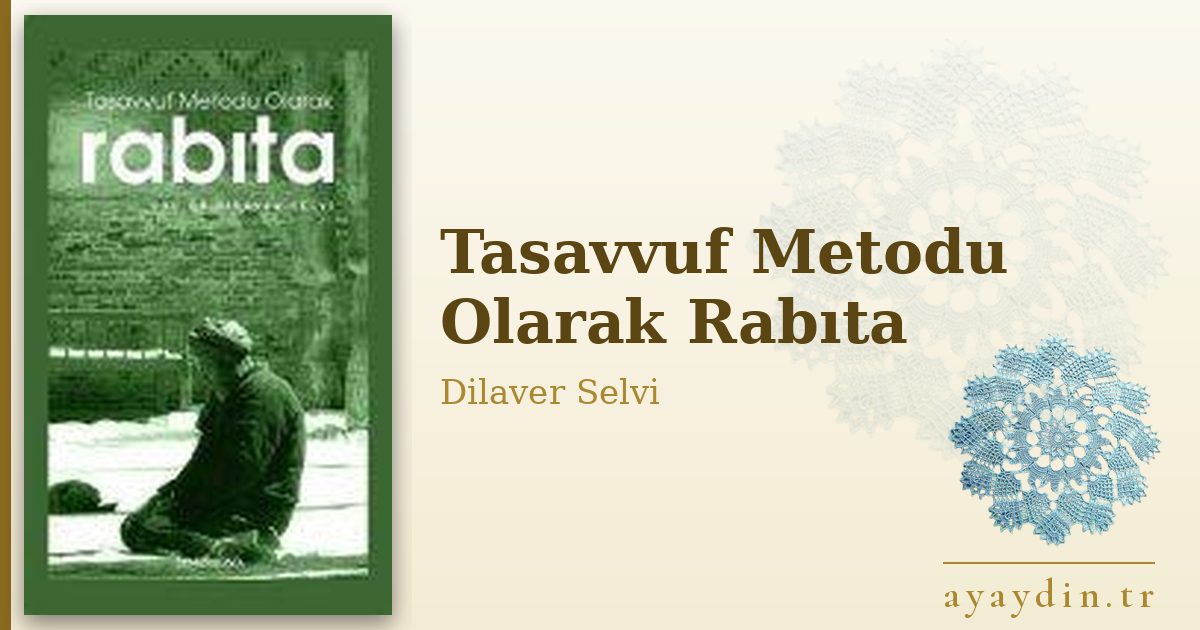 Tasavvuf Metodu Olarak Rabıta - Dilaver Selvi kitap alıntıları ve sözleri