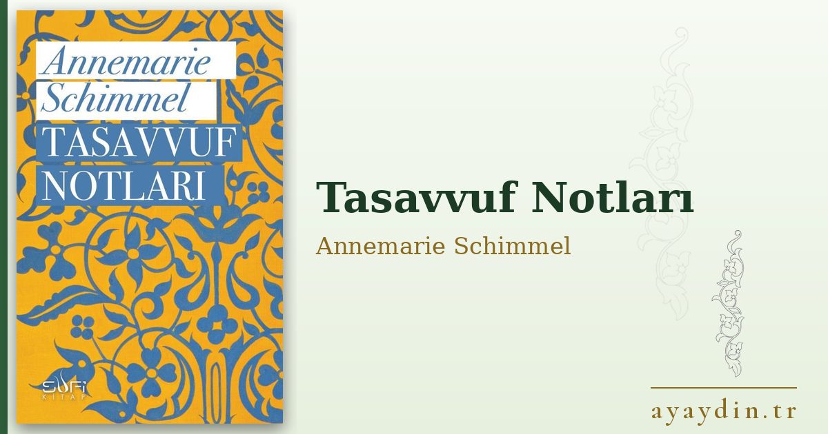 Tasavvuf Notları - Annemarie Schimmel kitap alıntıları ve sözleri