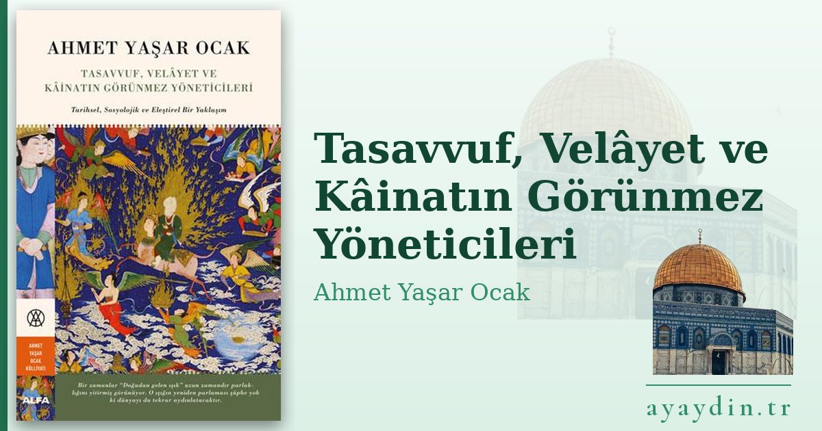 Tasavvuf, Velâyet ve Kâinatın Görünmez Yöneticileri - Ahmet Yaşar Ocak kitap alıntıları ve sözleri