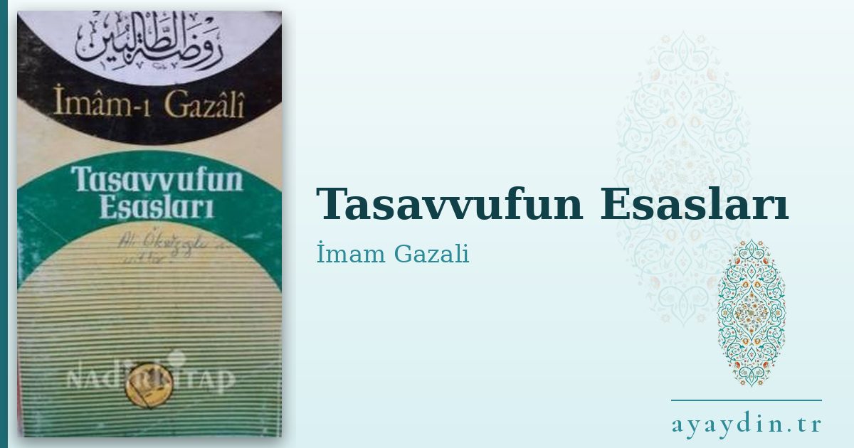 Tasavvufun Esasları - İmam Gazali kitap alıntıları ve sözleri