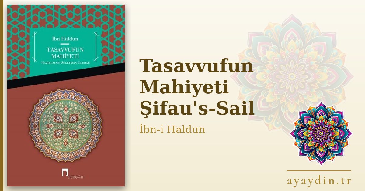 Tasavvufun Mahiyeti Şifau's-Sail - İbn-i Haldun kitap alıntıları ve sözleri