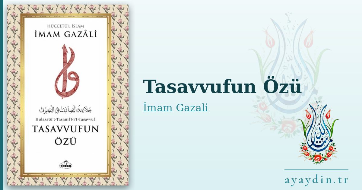 Tasavvufun Özü - İmam Gazali kitap alıntıları ve sözleri