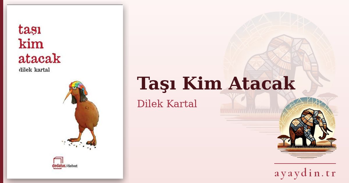 Taşı Kim Atacak - Dilek Kartal kitap alıntıları ve sözleri