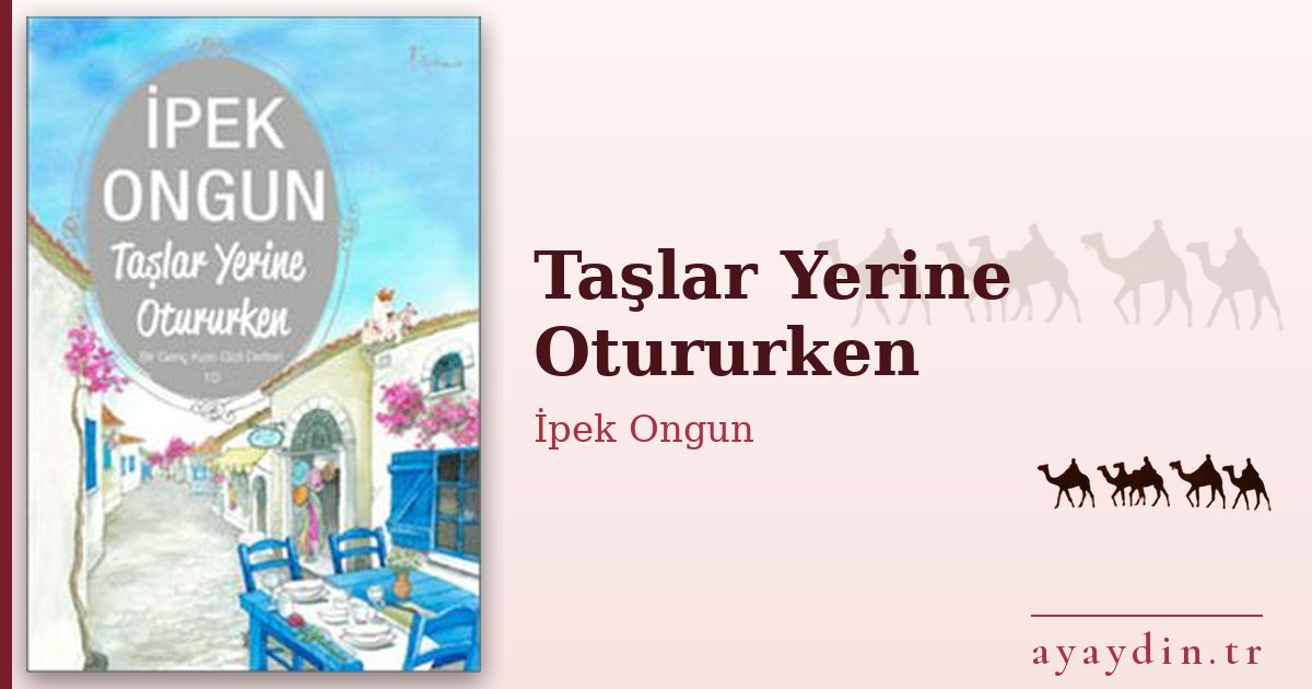 Taşlar Yerine Otururken - İpek Ongun kitap alıntıları ve sözleri