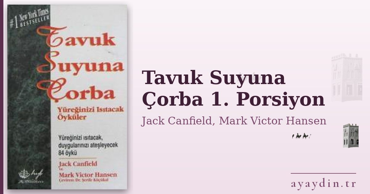 Tavuk Suyuna Çorba 1. Porsiyon - Jack Canfield, Mark Victor Hansen kitap alıntıları ve sözleri