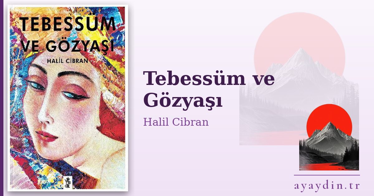 Tebessüm ve Gözyaşı - Halil Cibran kitap alıntıları ve sözleri