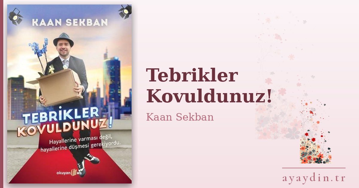 Tebrikler Kovuldunuz! - Kaan Sekban kitap alıntıları ve sözleri
