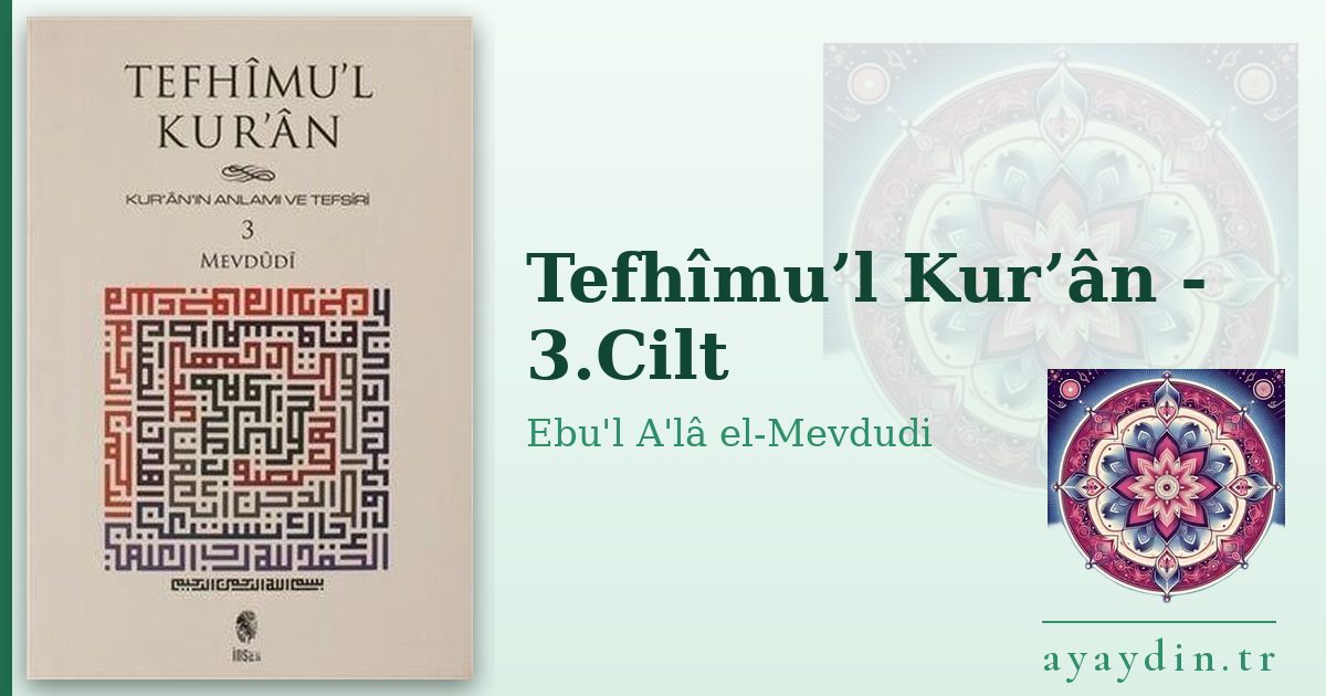 Tefhîmu’l Kur’ân - 3.Cilt - Ebu'l A'lâ el-Mevdudi kitap alıntıları ve sözleri