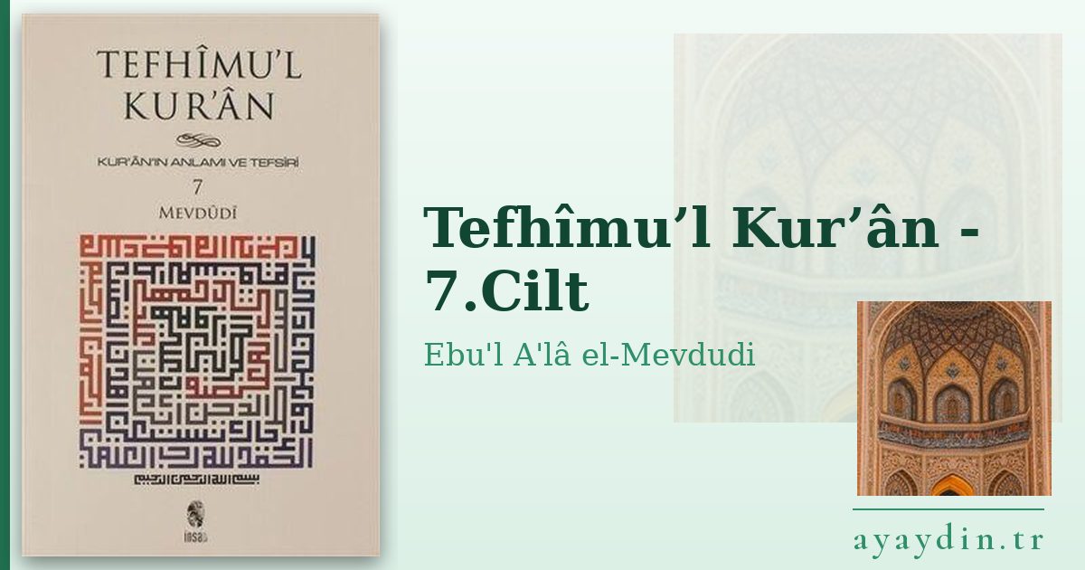 Tefhîmu’l Kur’ân - 7.Cilt - Ebu'l A'lâ el-Mevdudi kitap alıntıları ve sözleri