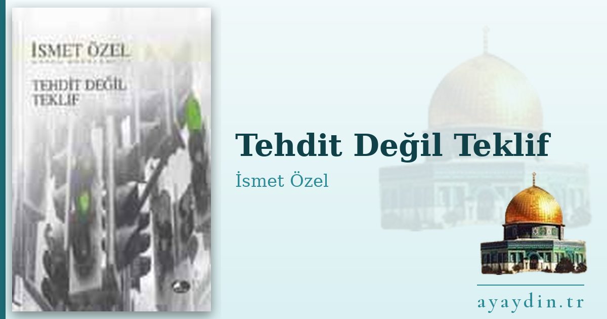 Tehdit Değil Teklif - İsmet Özel kitap alıntıları ve sözleri