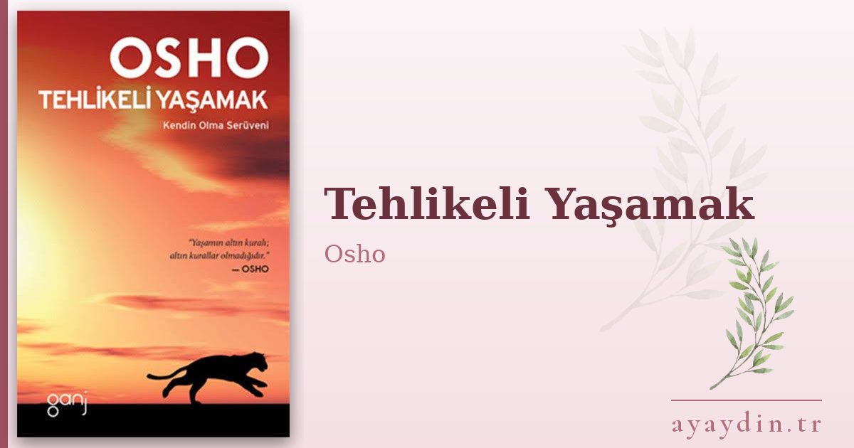 Tehlikeli Yaşamak - Osho kitap alıntıları ve sözleri