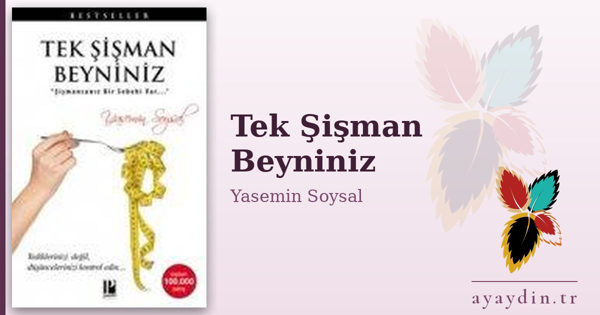Tek Şişman Beyniniz - Yasemin Soysal kitap alıntıları ve sözleri