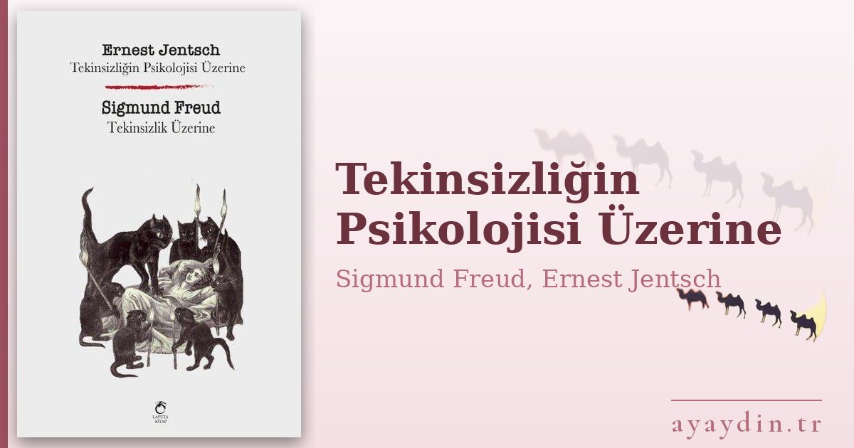 Tekinsizliğin Psikolojisi Üzerine - Sigmund Freud, Ernest Jentsch kitap alıntıları ve sözleri