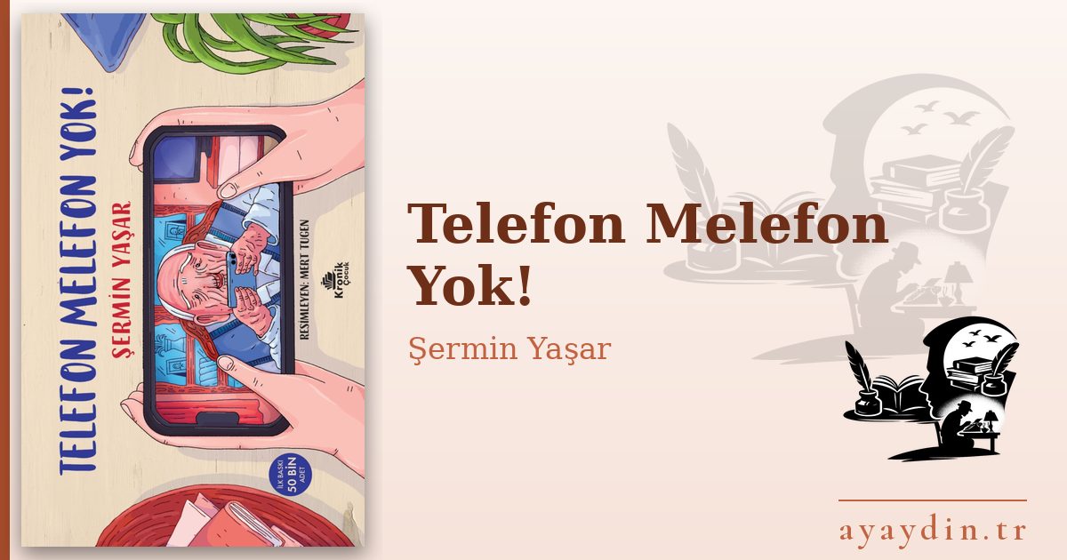 Telefon Melefon Yok! - Şermin Yaşar kitap alıntıları ve sözleri