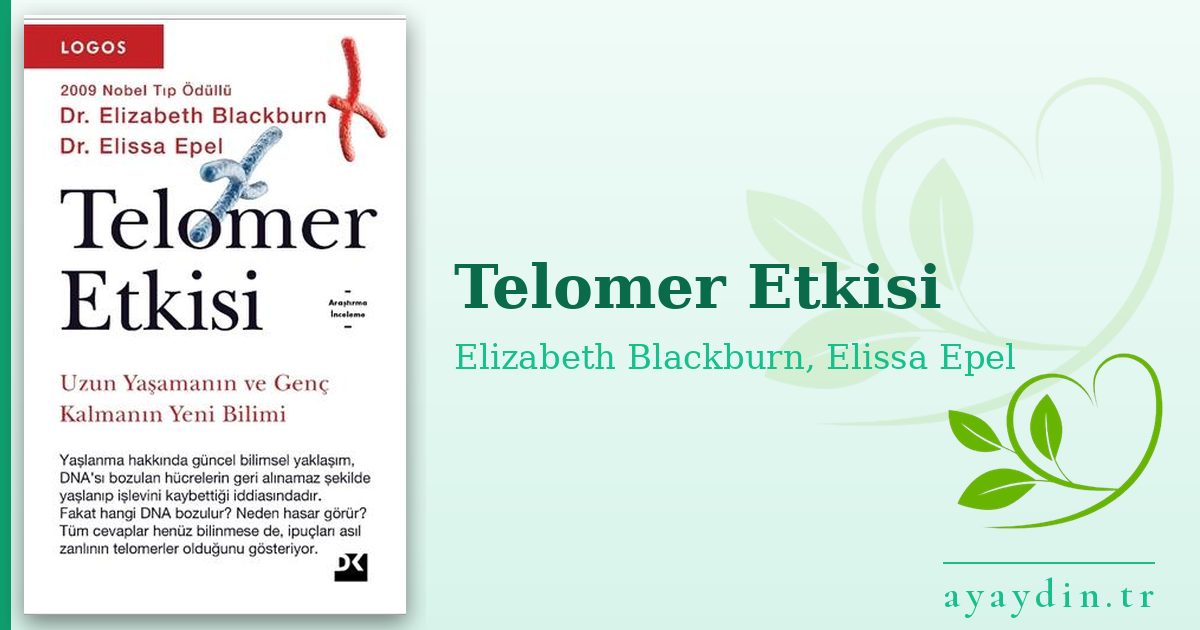 Telomer Etkisi - Elizabeth Blackburn, Elissa Epel kitap alıntıları ve sözleri