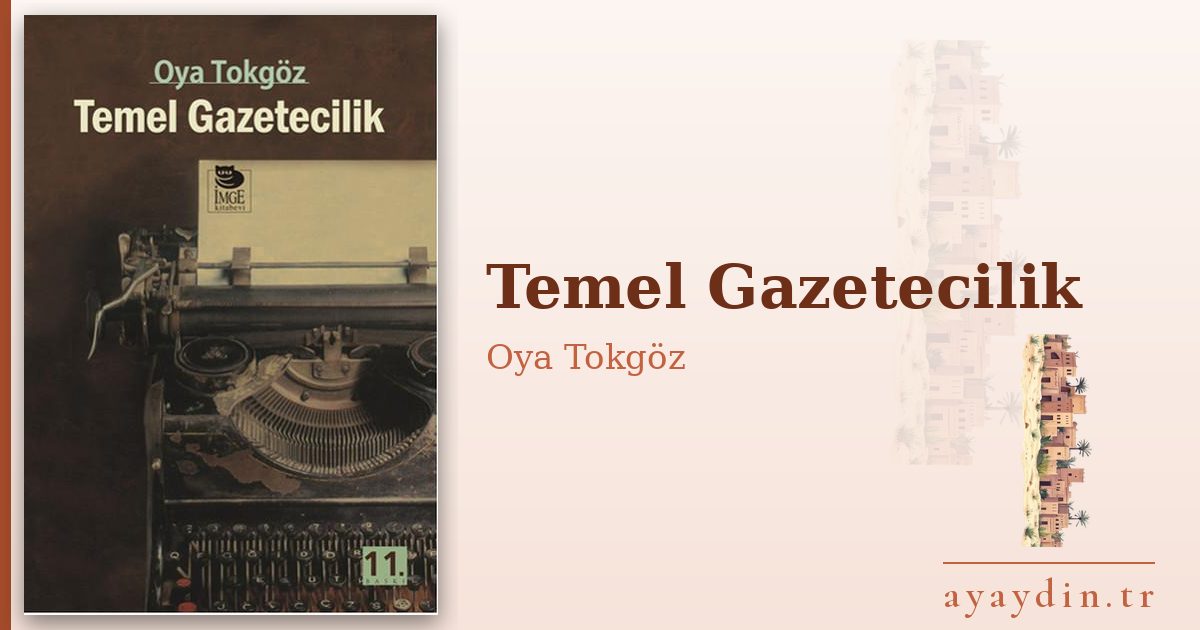 Temel Gazetecilik - Oya Tokgöz kitap alıntıları ve sözleri