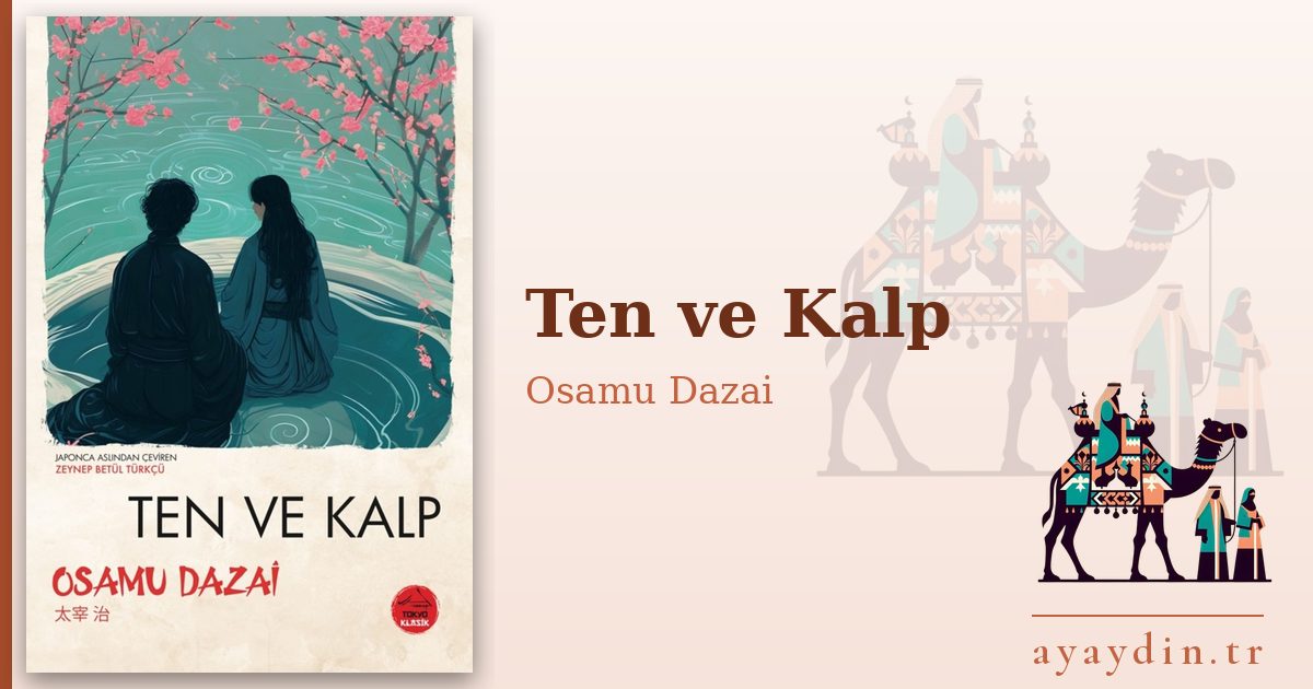 Ten ve Kalp - Osamu Dazai kitap alıntıları ve sözleri