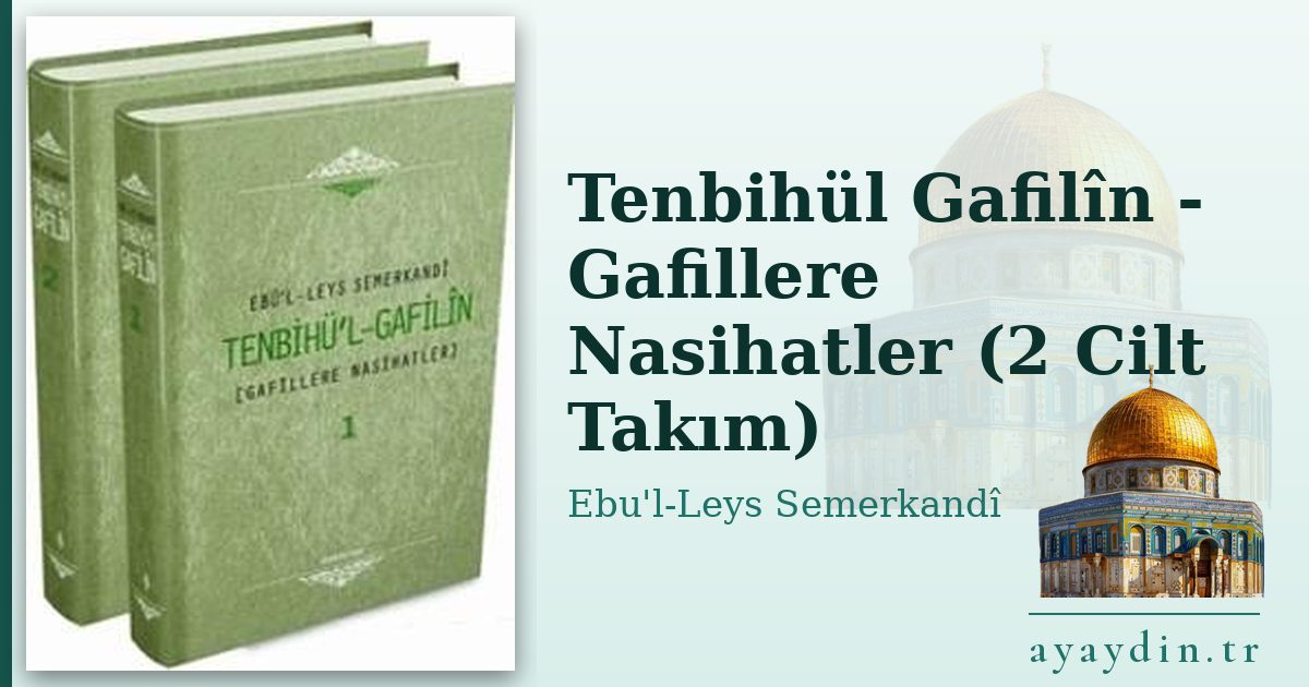 Tenbihül Gafilîn - Gafillere Nasihatler (2 Cilt Takım) - Ebu'l-Leys Semerkandî kitap alıntıları ve sözleri