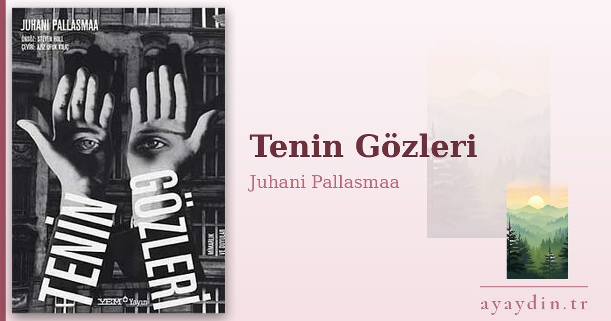 Tenin Gözleri - Juhani Pallasmaa kitap alıntıları ve sözleri
