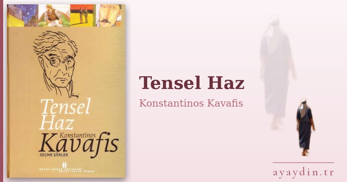 Tensel Haz - Konstantinos Kavafis kitap alıntıları ve sözleri