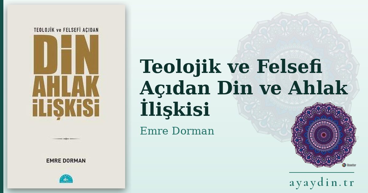 Teolojik ve Felsefi Açıdan Din ve Ahlak İlişkisi - Emre Dorman kitap alıntıları ve sözleri