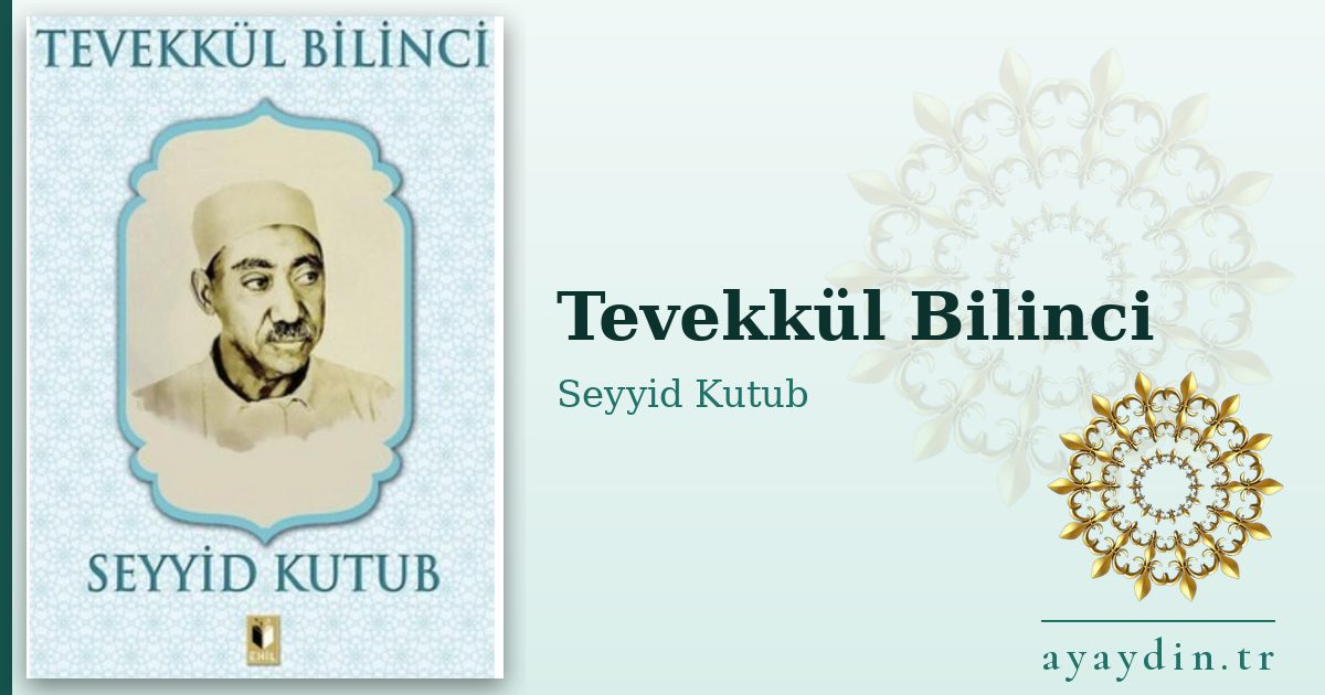 Tevekkül Bilinci - Seyyid Kutub kitap alıntıları ve sözleri