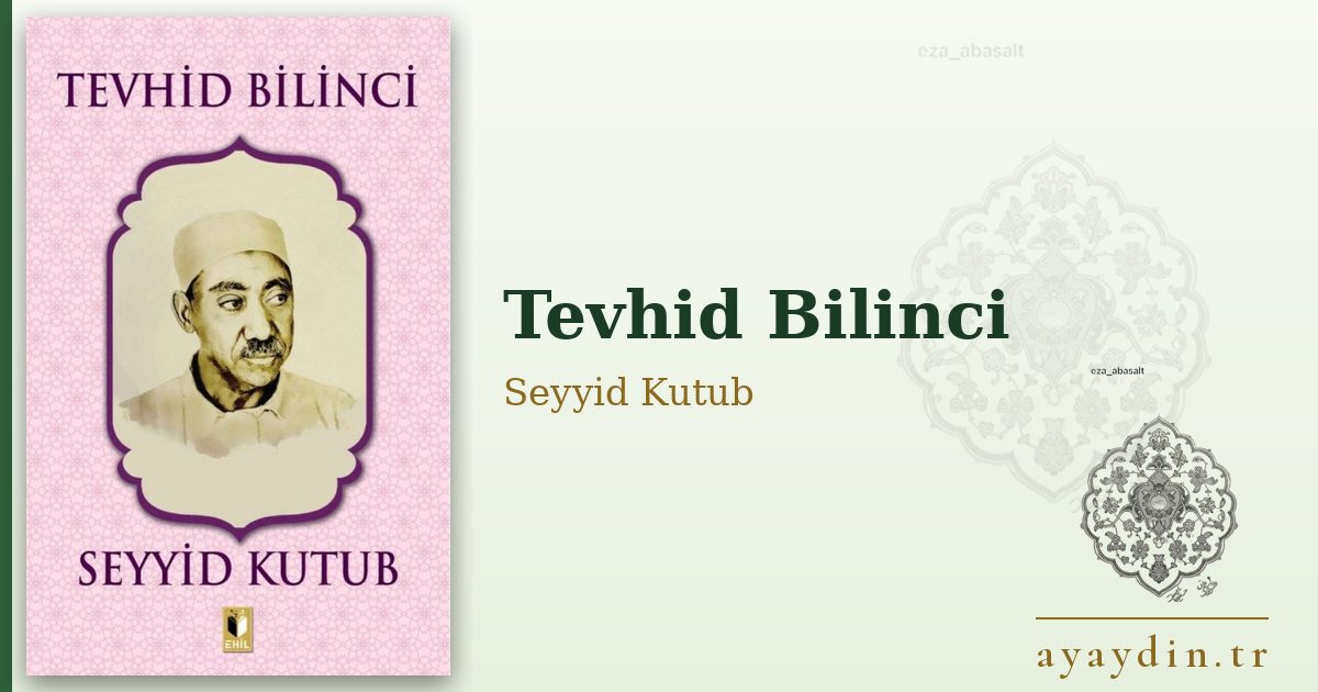Tevhid Bilinci - Seyyid Kutub kitap alıntıları ve sözleri