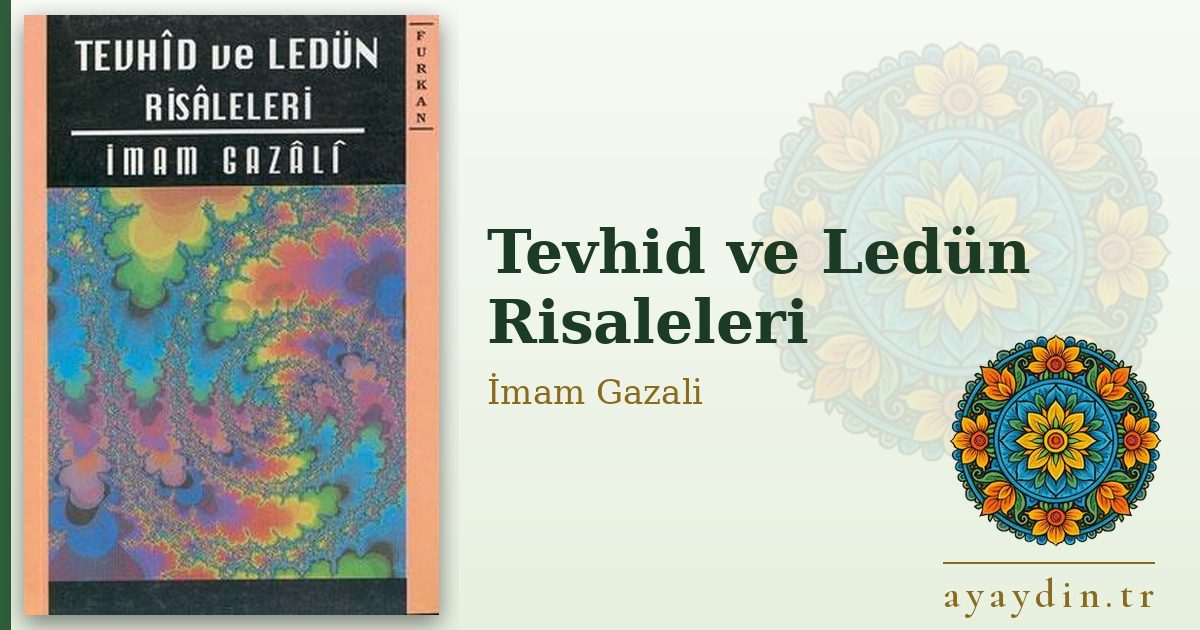 Tevhid ve Ledün Risaleleri - İmam Gazali kitap alıntıları ve sözleri