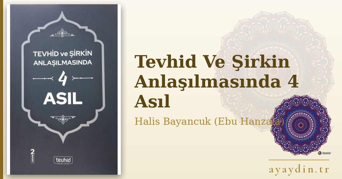 Tevhid Ve Şirkin Anlaşılmasında 4 Asıl - Halis Bayancuk (Ebu Hanzala) kitap alıntıları ve sözleri