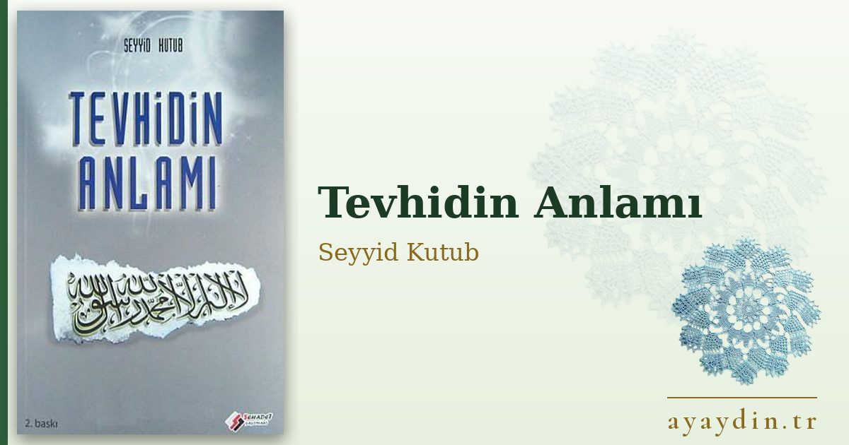 Tevhidin Anlamı - Seyyid Kutub kitap alıntıları ve sözleri