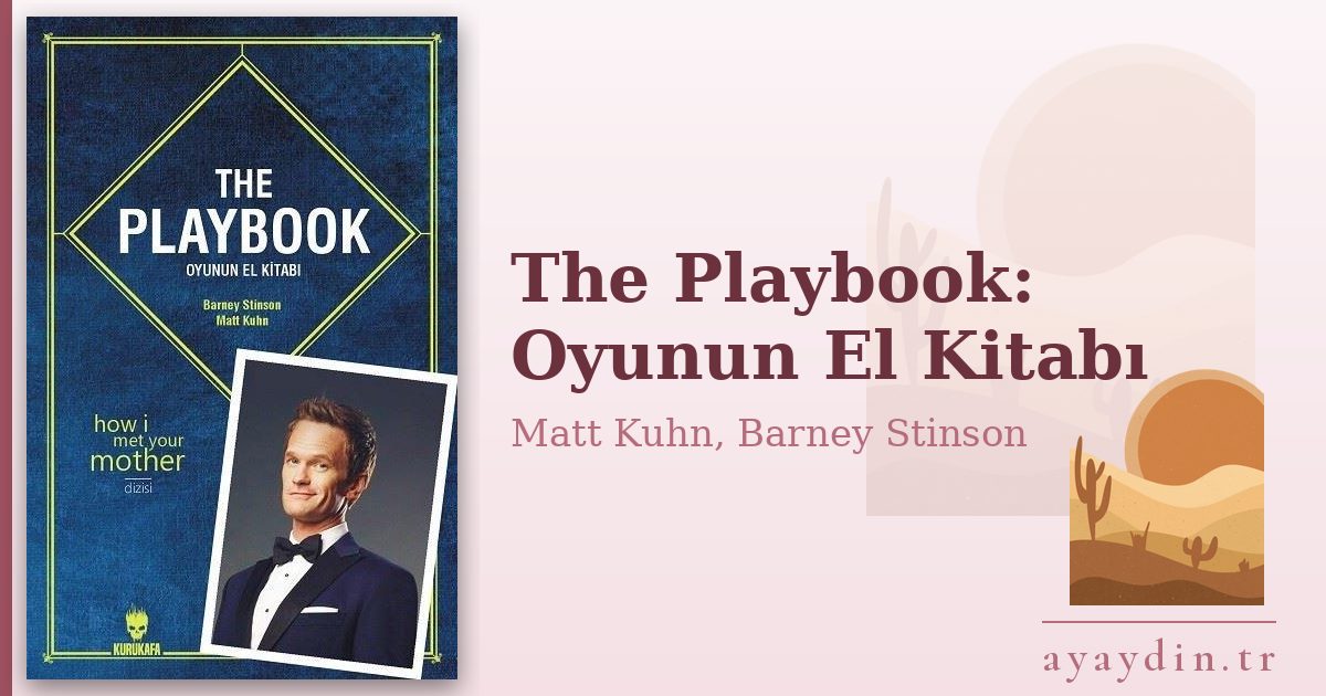 The Playbook: Oyunun El Kitabı - Matt Kuhn, Barney Stinson kitap alıntıları ve sözleri