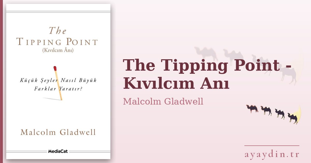 The Tipping Point - Kıvılcım Anı - Malcolm Gladwell kitap alıntıları ve sözleri