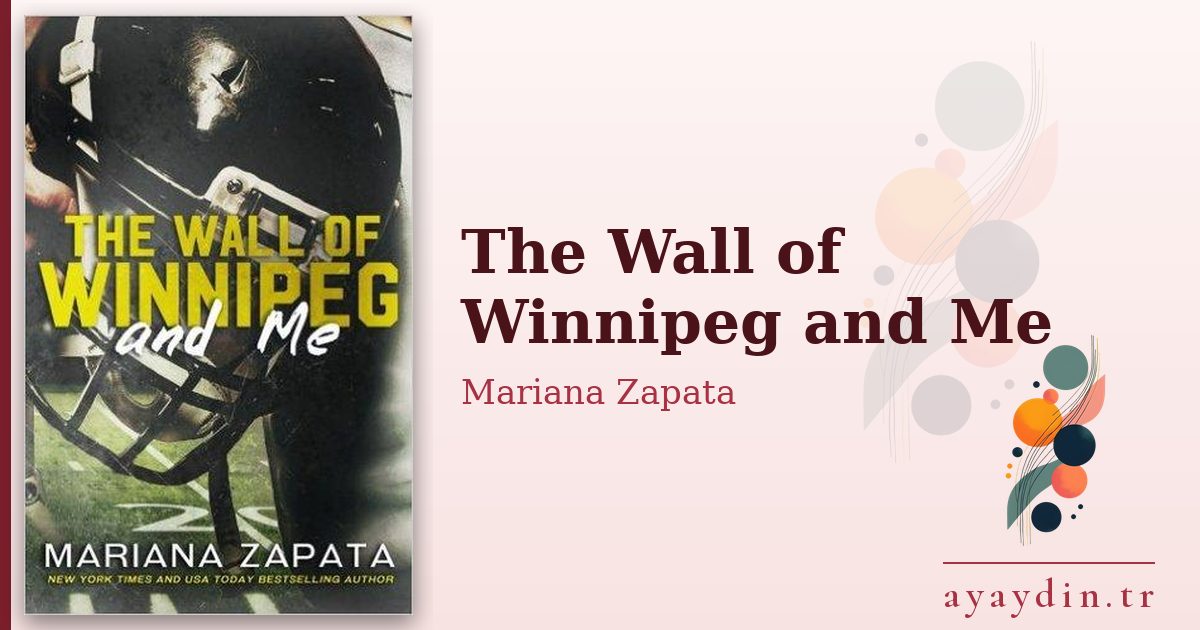 The Wall of Winnipeg and Me - Mariana Zapata kitap alıntıları ve sözleri