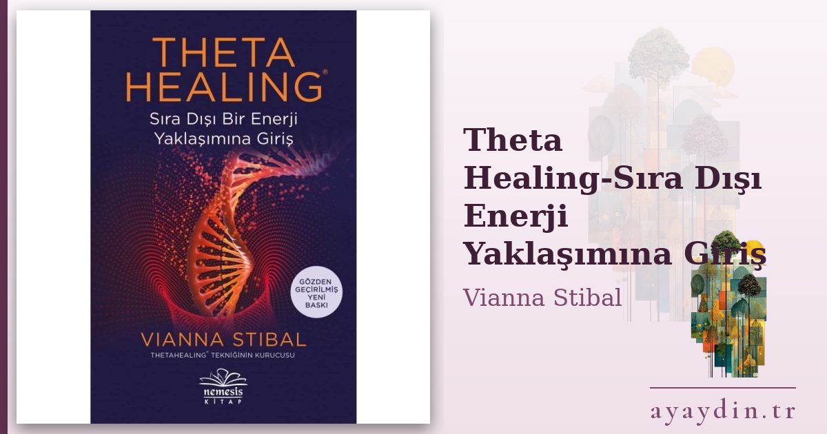 Theta Healing-Sıra Dışı Enerji Yaklaşımına Giriş - Vianna Stibal kitap alıntıları ve sözleri