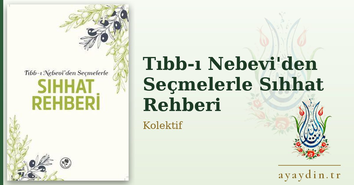 Tıbb-ı Nebevi'den Seçmelerle Sıhhat Rehberi - Kolektif kitap alıntıları ve sözleri