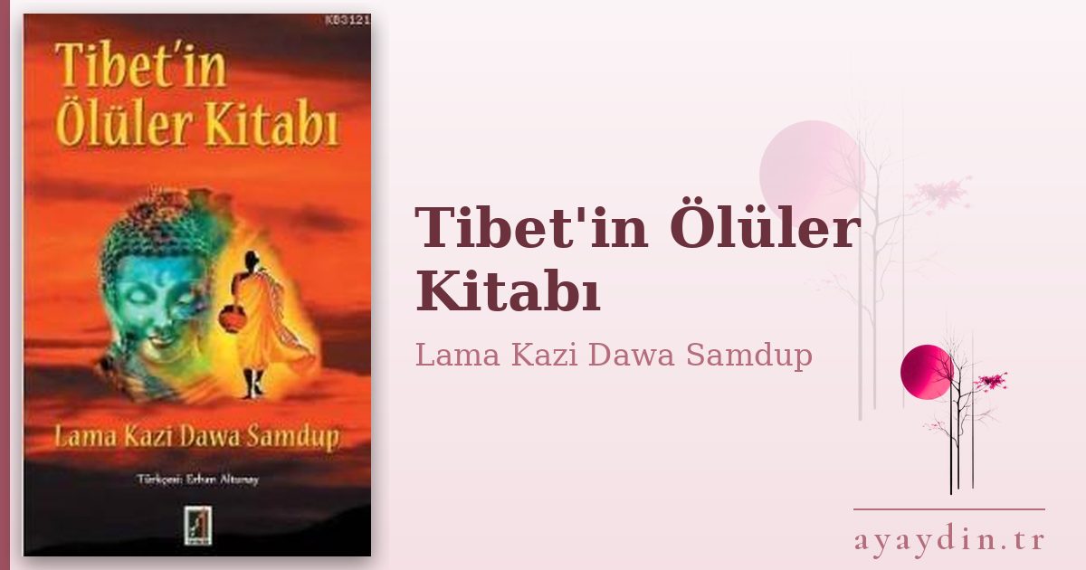 Tibet'in Ölüler Kitabı - Lama Kazi Dawa Samdup kitap alıntıları ve sözleri