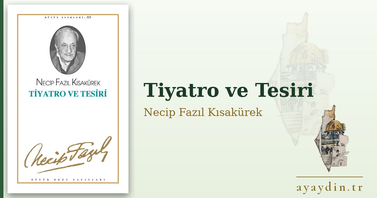 Tiyatro ve Tesiri - Necip Fazıl Kısakürek kitap alıntıları ve sözleri
